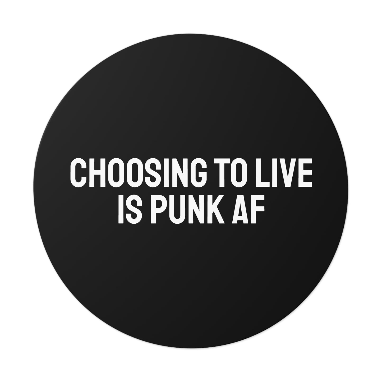 Choosing To Live Is Punk AF - Round Vinyl Stickers