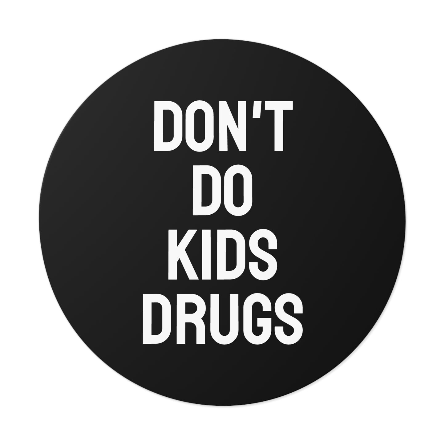 Don't Do Kids Drugs - Round Vinyl Stickers