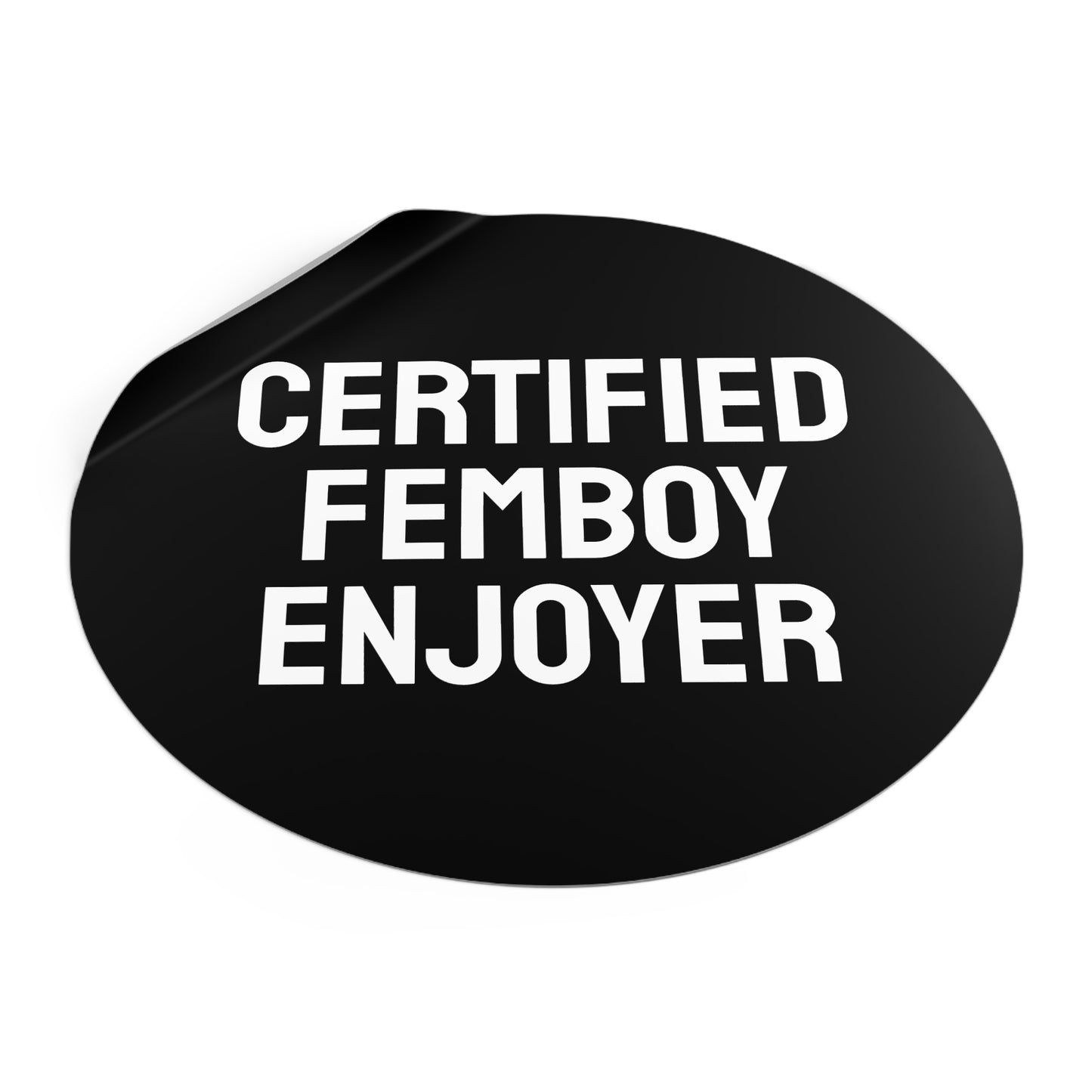 Certified Femboy Enjoyer - Round Vinyl Stickers