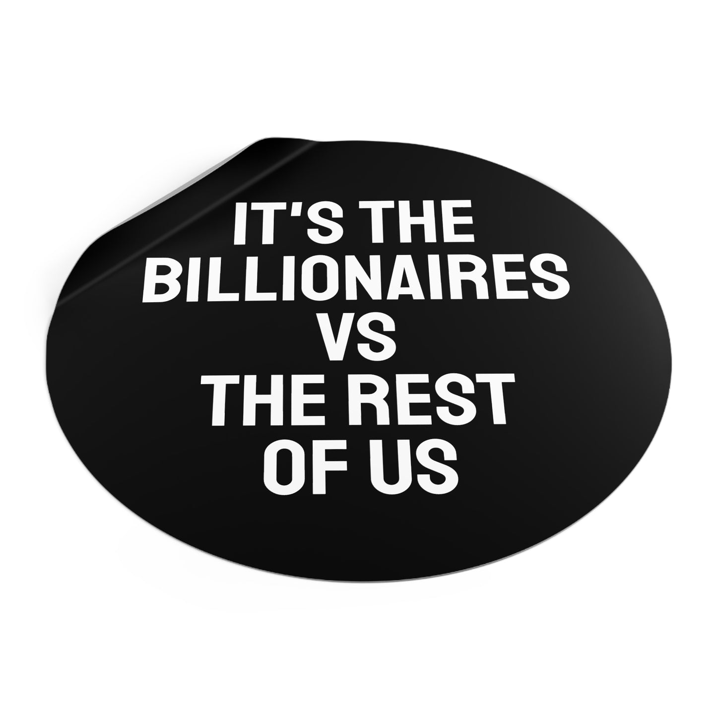 It's The Billionaires Vs The Rest Of Us - Round Vinyl Stickers