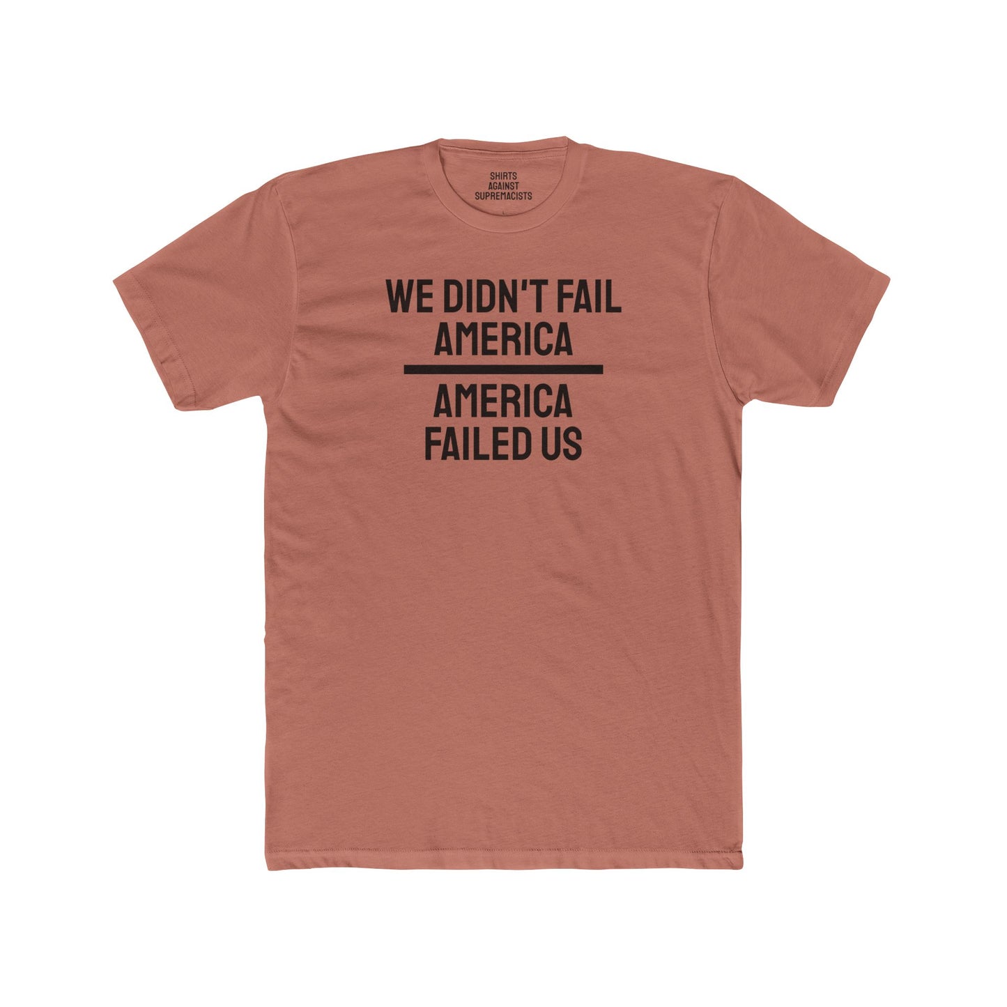 We Didn't Fail America America Failed Us - Unisex Cotton Crew Tee