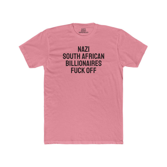 Nazi South African Billionaires Fuck Off - Unisex Cotton Crew Tee