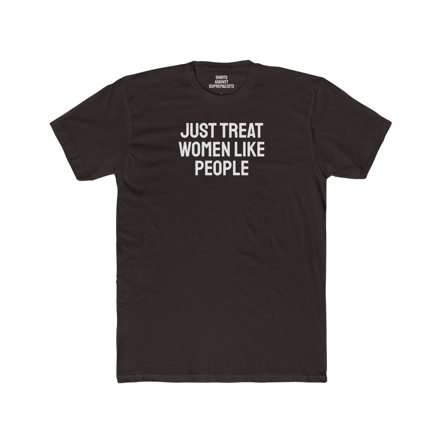 Just Treat Women Like People - Unisex Cotton Crew Tee