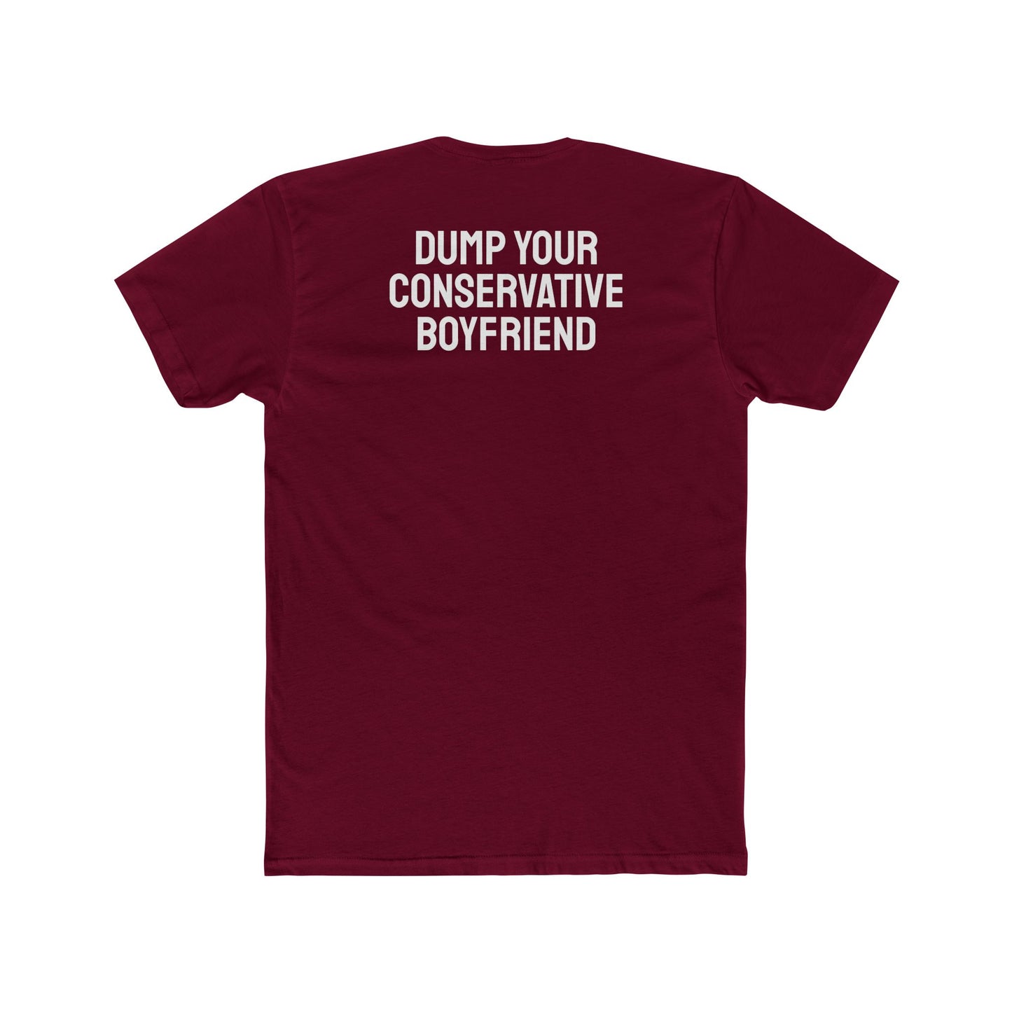 Dump Your Conservative Boyfriend - Unisex Cotton Crew Tee