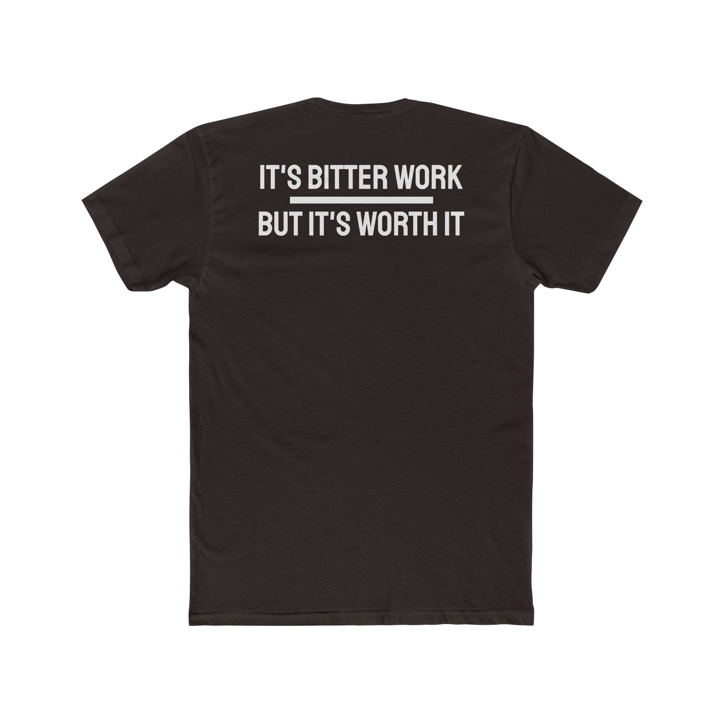 It's Bitter Work But It's Worth It - Unisex Cotton Crew Tee