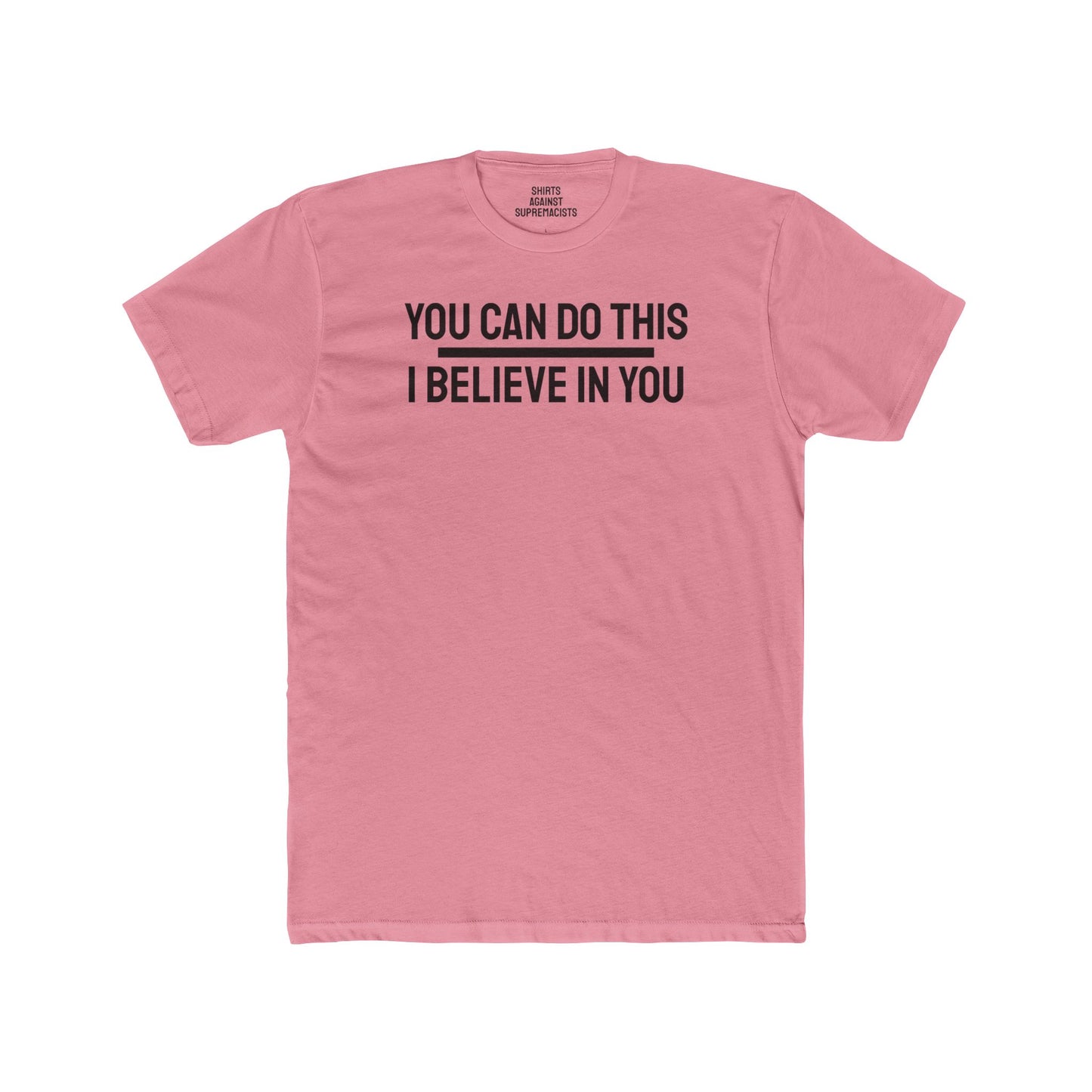 You Can Do This I Believe In You - Unisex Cotton Crew Tee