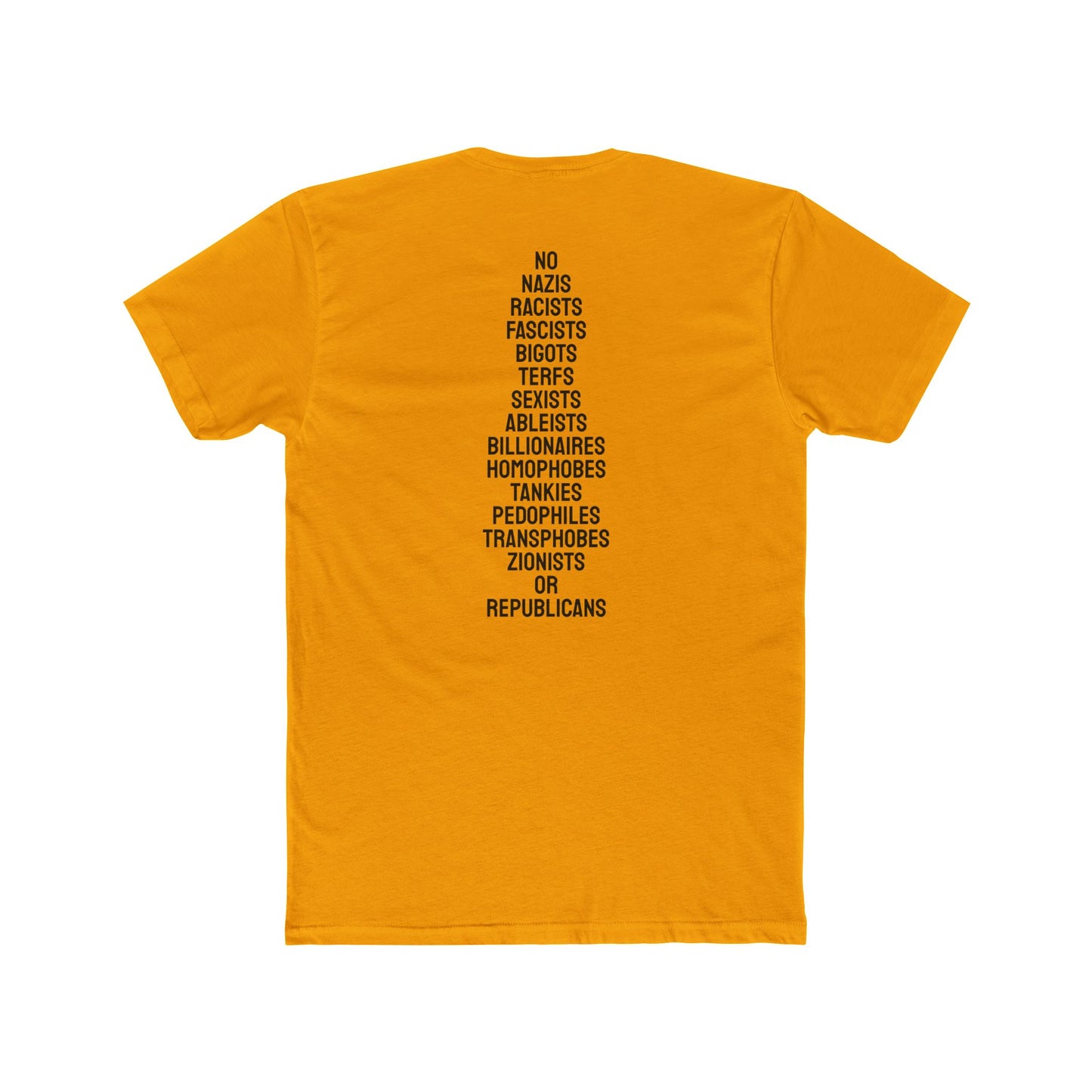 No Nazis Racists Fascists Bigots Terfs Sexists Ableists Billionaires Homophobes Tankies Pedophiles Transphobes Zionists Or Republicans - Unisex Cotton Crew Tee
