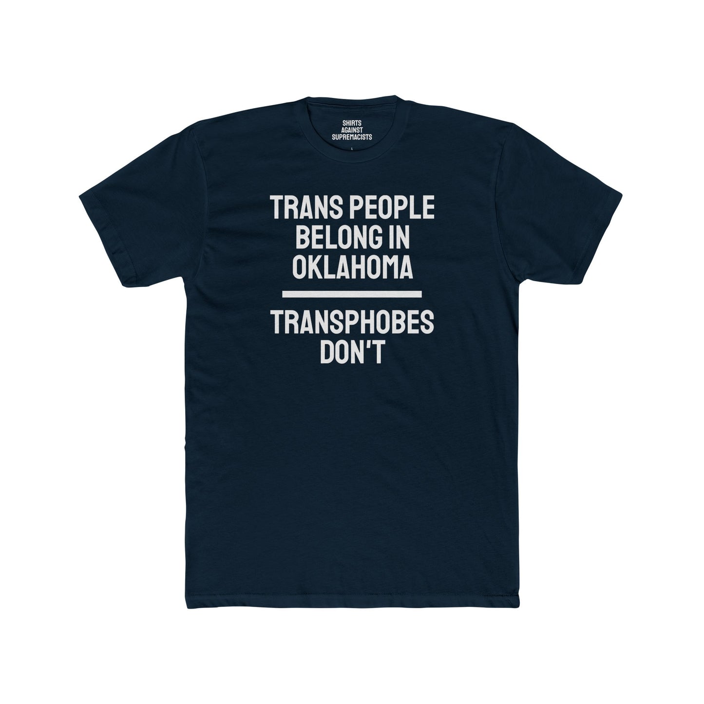 Trans People Belong In Oklahoma Transphobes Don't - Unisex Cotton Crew Tee