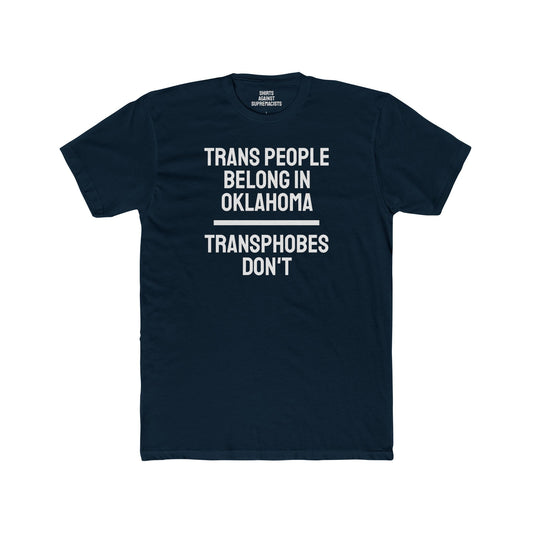 Trans People Belong In Oklahoma Transphobes Don't - Unisex Cotton Crew Tee