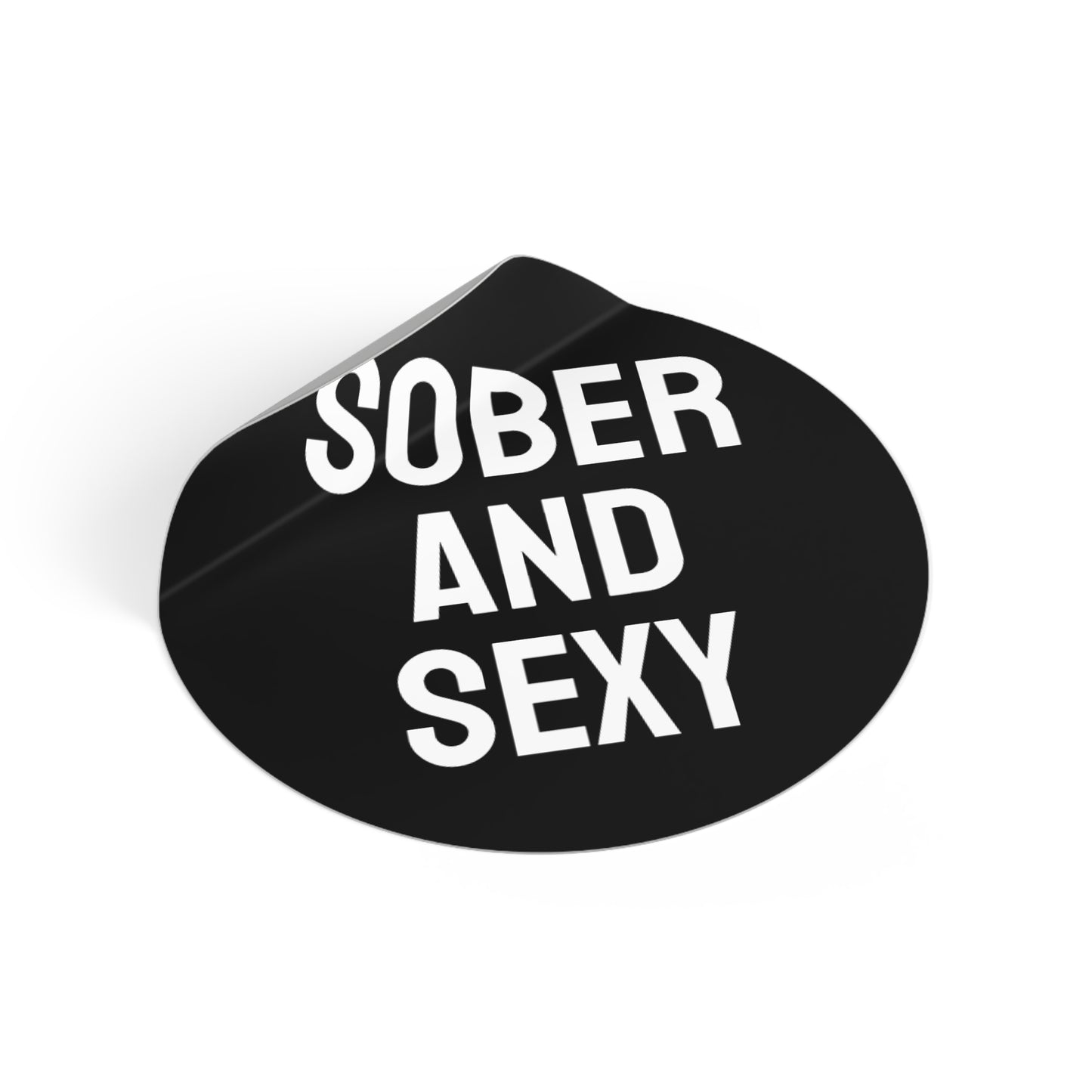 Sober And Sexy - Round Vinyl Stickers