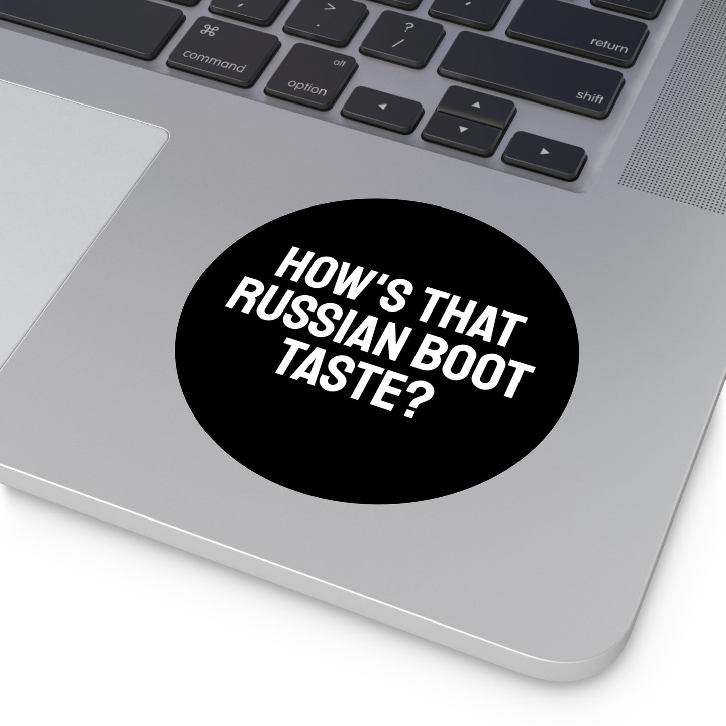How's That Russian Boot Taste? - Round Vinyl Stickers