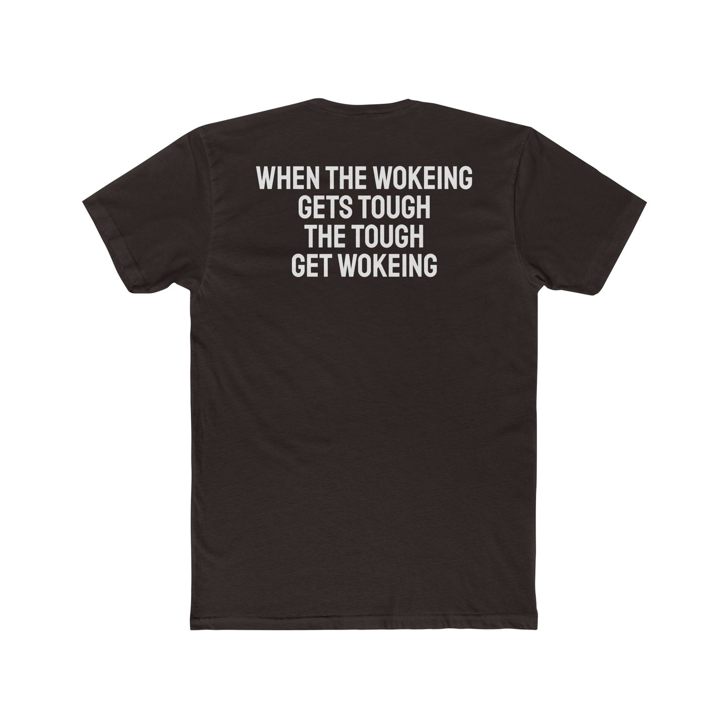 When The Wokeing Gets Tough The Tough Get Wokeing - Unisex Cotton Crew Tee