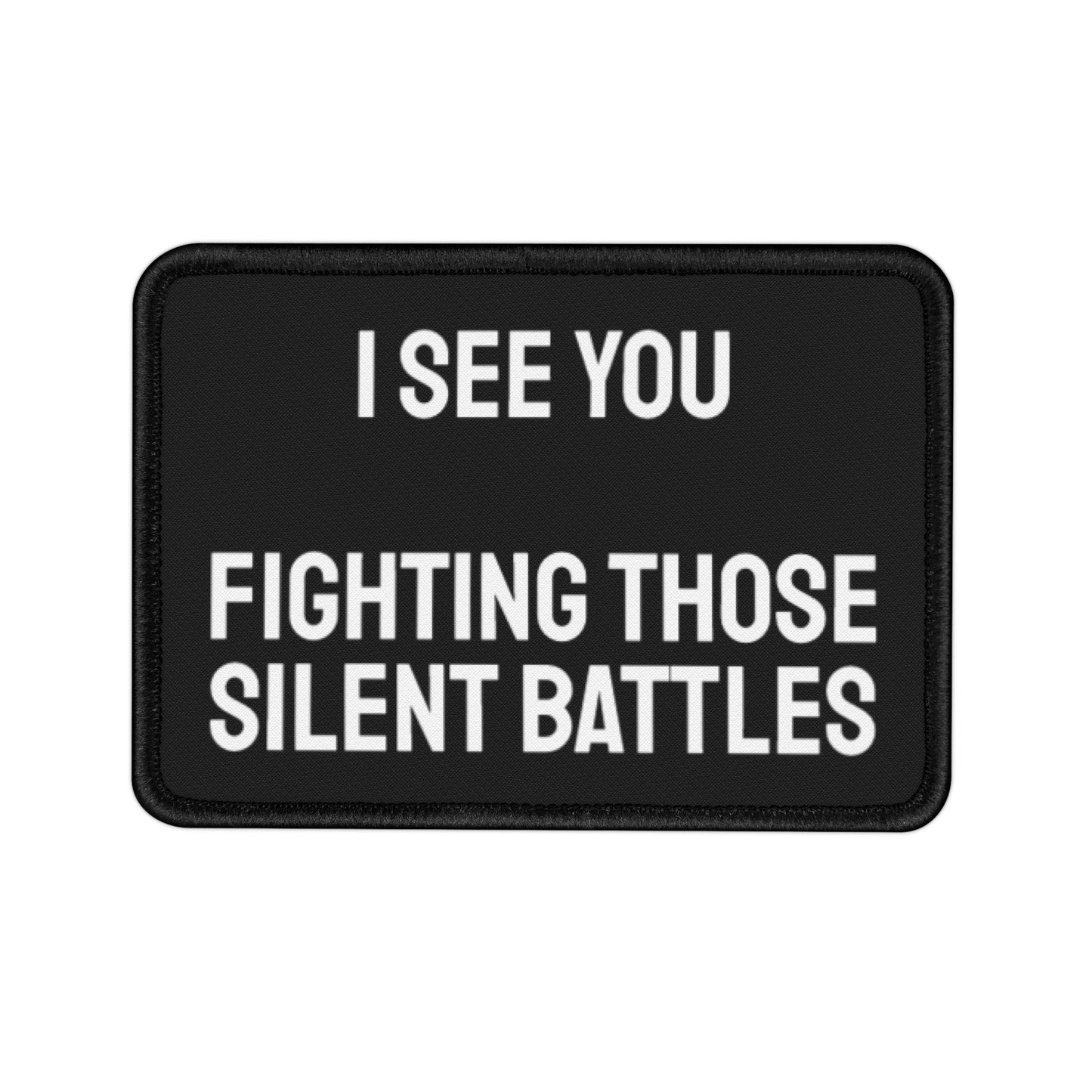 I See You Fighting Those Silent Battles - Iron-On Patch