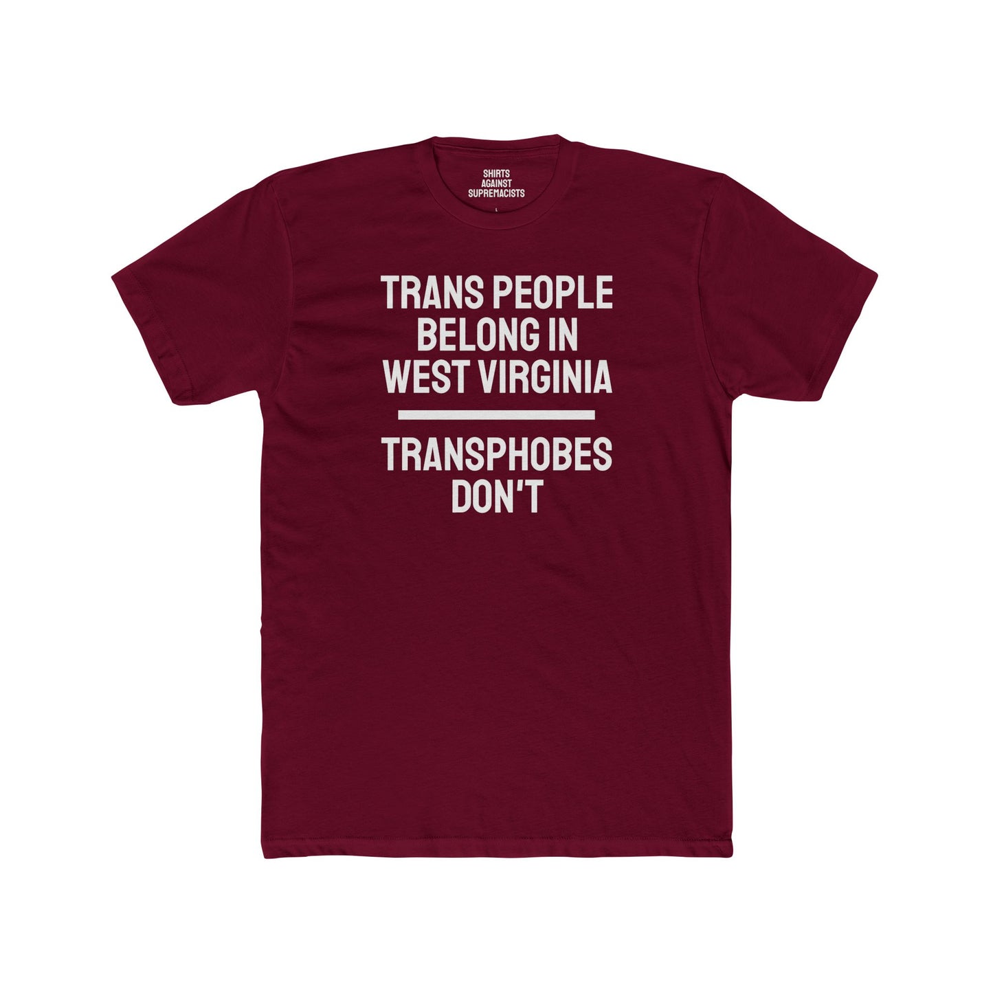 Trans People Belong In West Virginia Transphobes Don't - Unisex Cotton Crew Tee