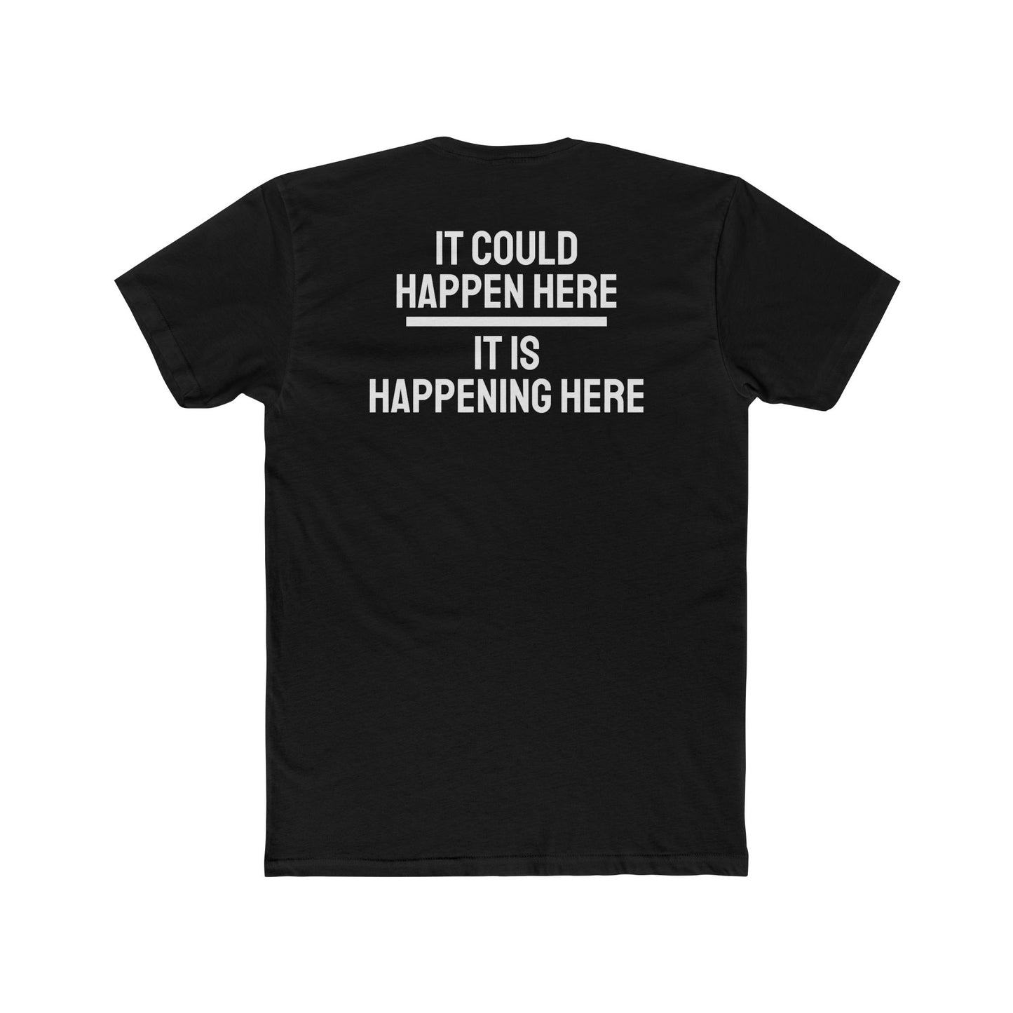 It Could Happen Here It Is Happening Here - Unisex Cotton Crew Tee