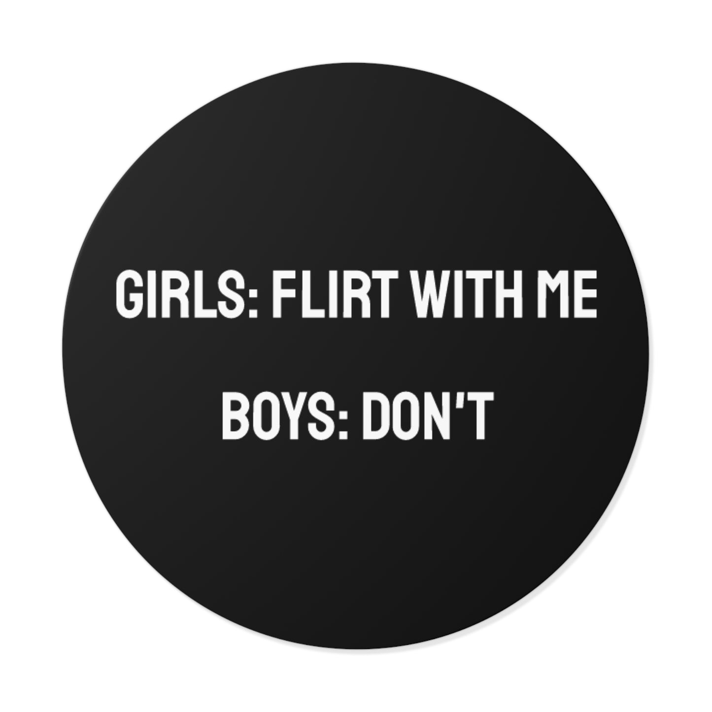 Girls: Flirt With Me Boys: Don't - Round Vinyl Stickers