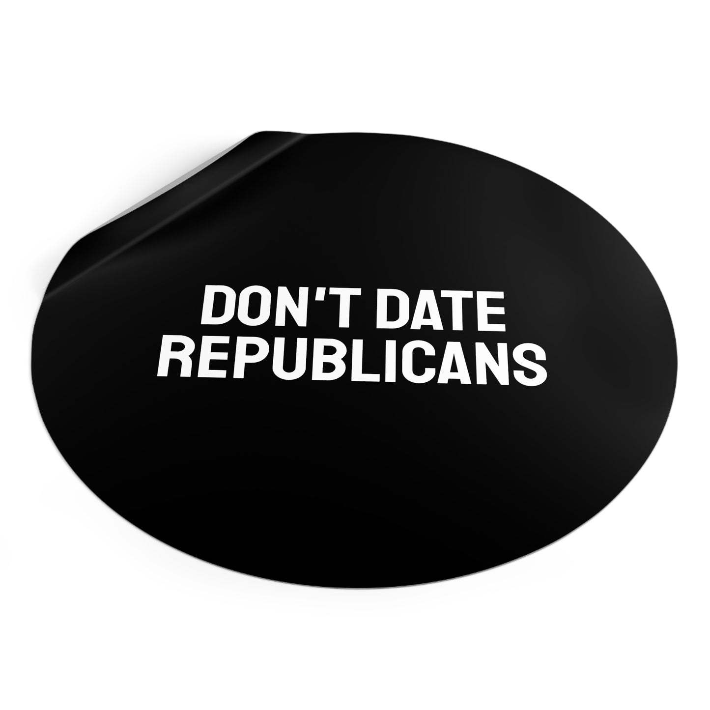 Don't Date Republicans - Round Vinyl Stickers