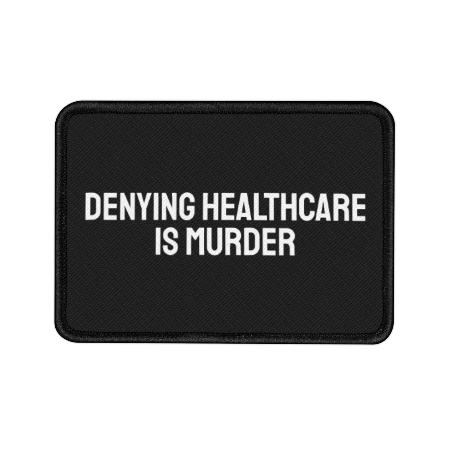 Denying Healthcare Is Murder - Iron-On Patch