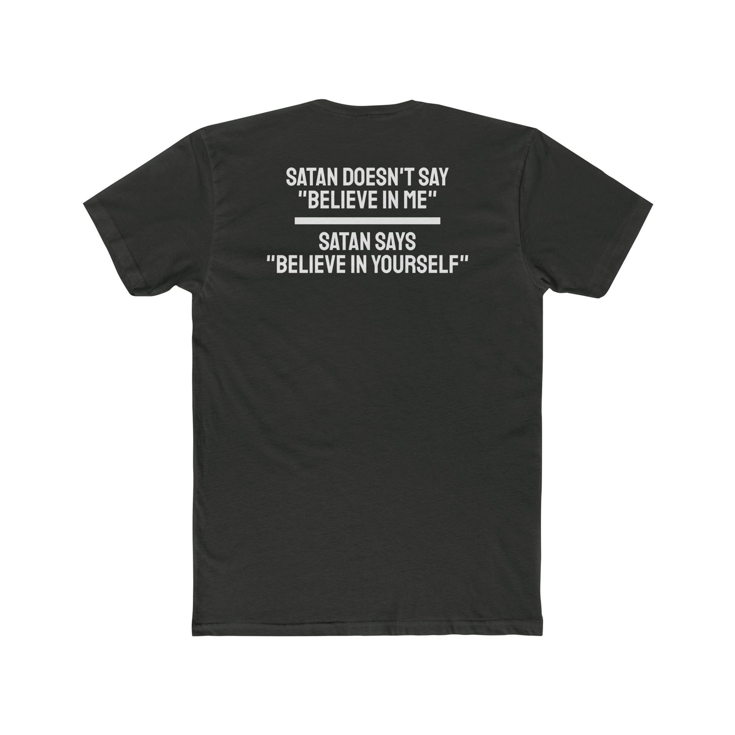 Satan Doesn't Say "Believe In Me" Satan Says "Believe In Yourself" - Unisex Cotton Crew Tee