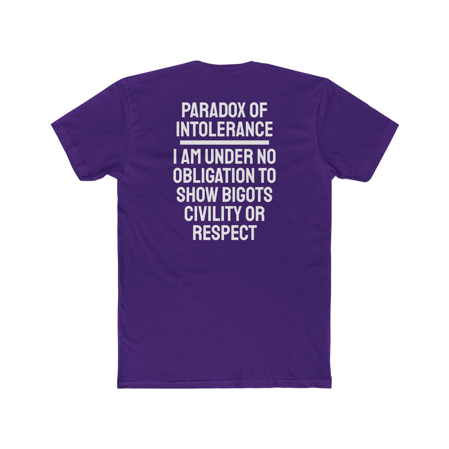 Paradox Of Intolerance I Am Under No Obligation To Show Bigots Civility Or Respect - Unisex Cotton Crew Tee