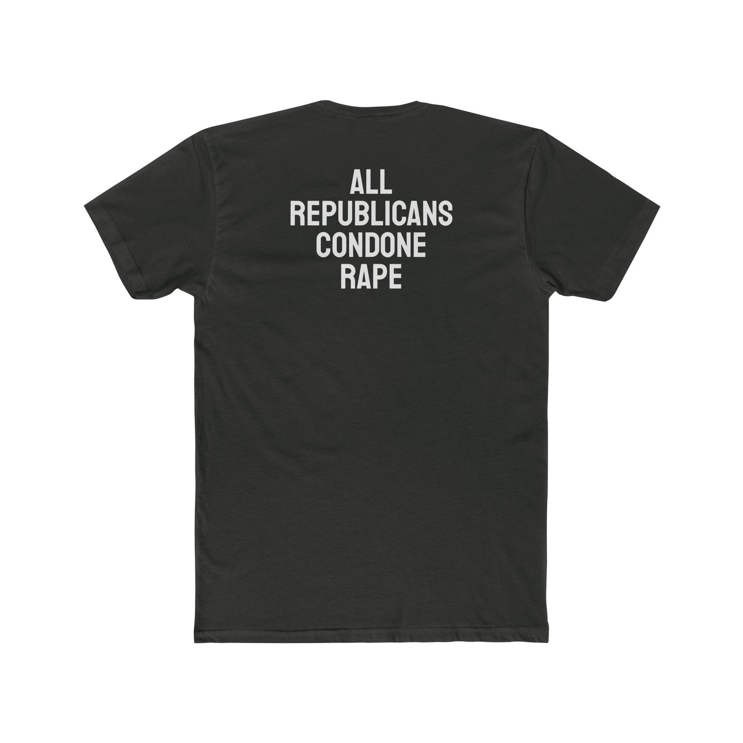 All Republicans Condone Rape - Unisex Cotton Crew Tee