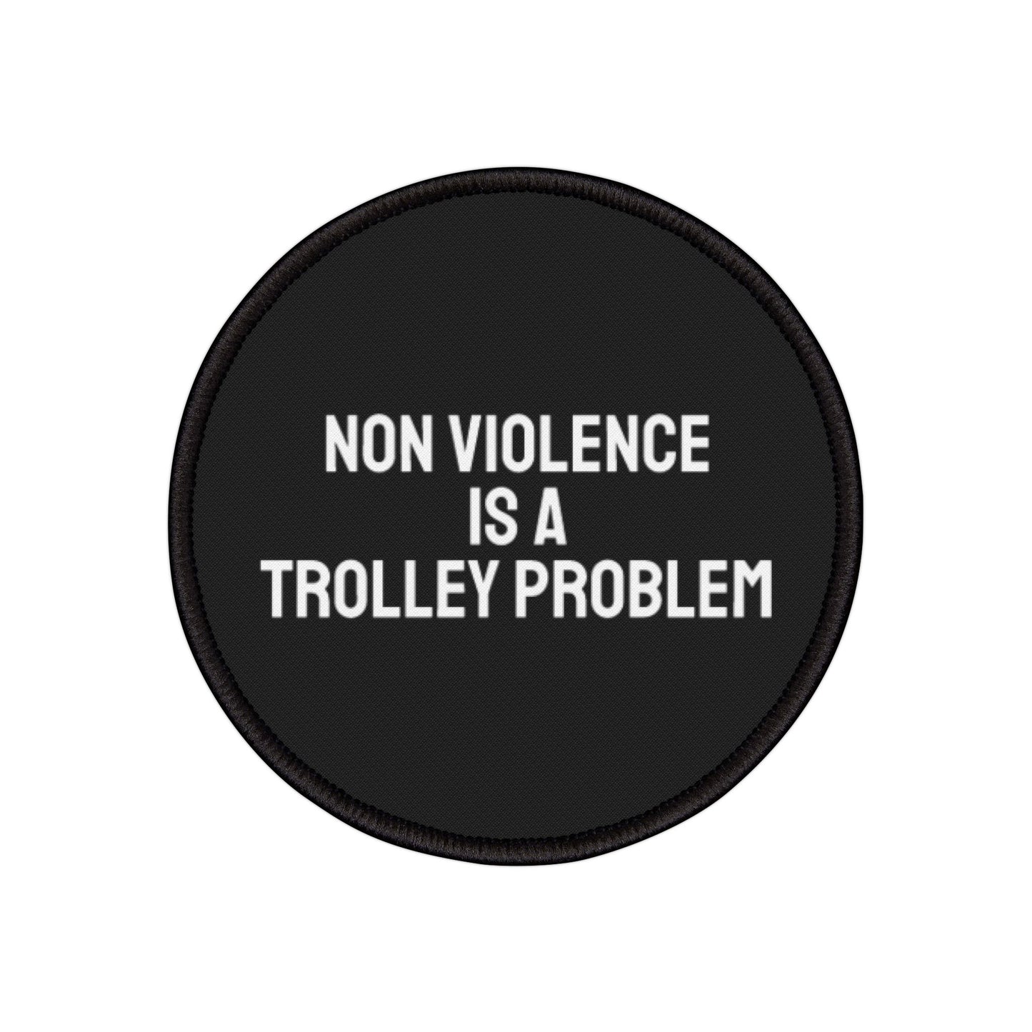 Non Violence Is A Trolley Problem - Iron-On Patch