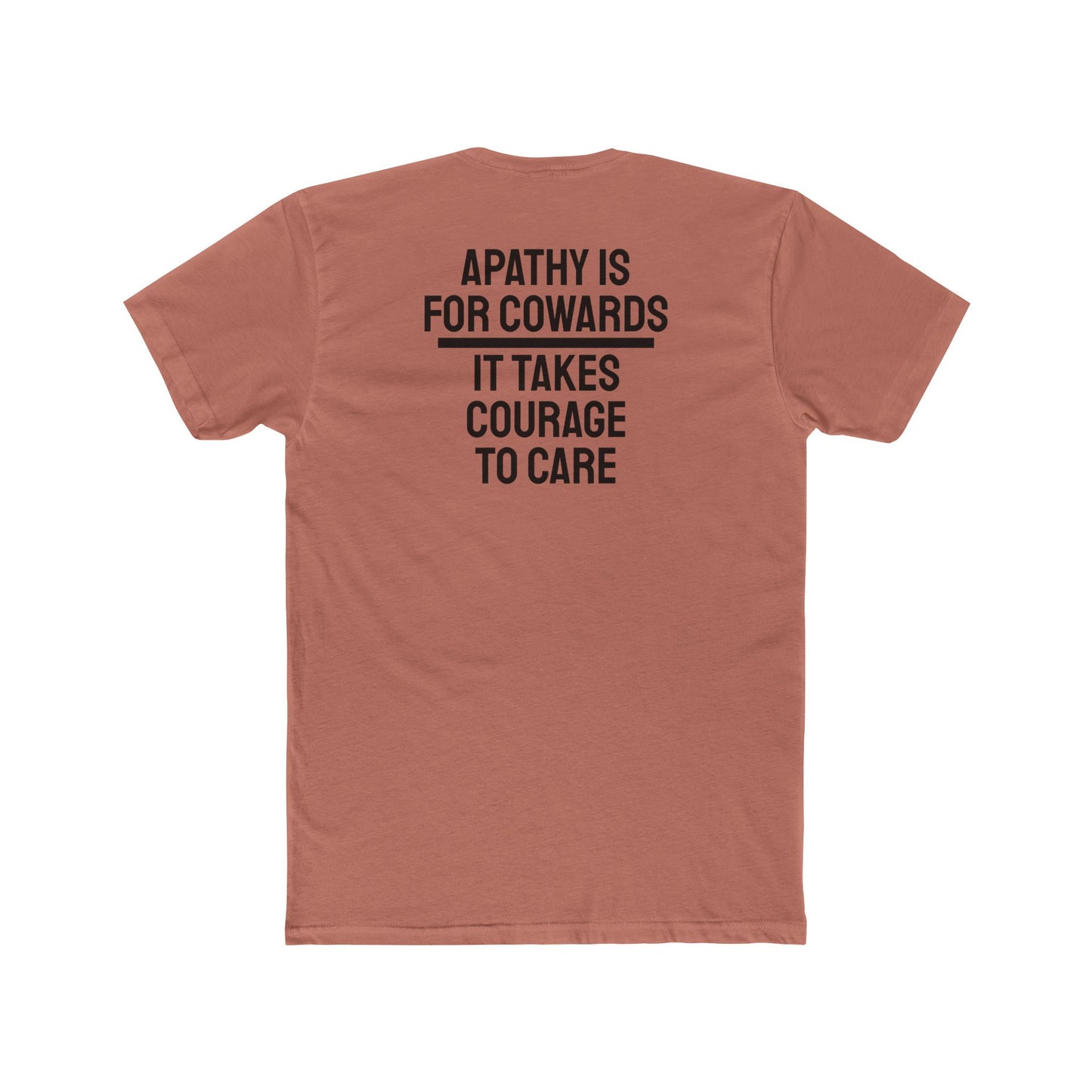 Apathy Is For Cowards It Takes Courage To Care - Unisex Cotton Crew Tee