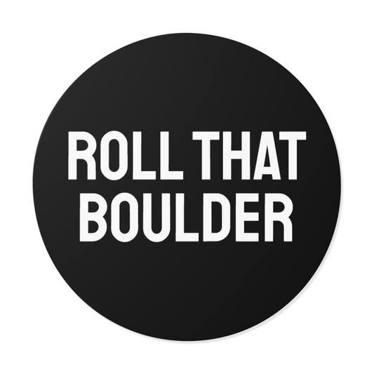 Roll That Boulder - Round Vinyl Stickers