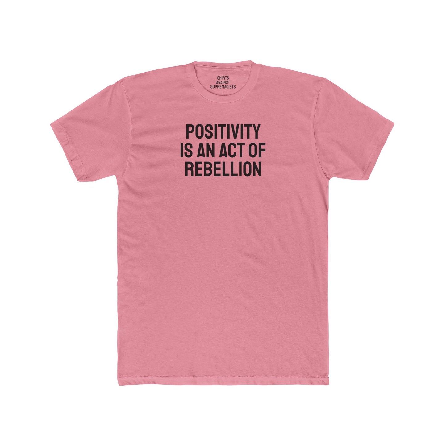 Positivity Is An Act Of Rebellion - Unisex Cotton Crew Tee