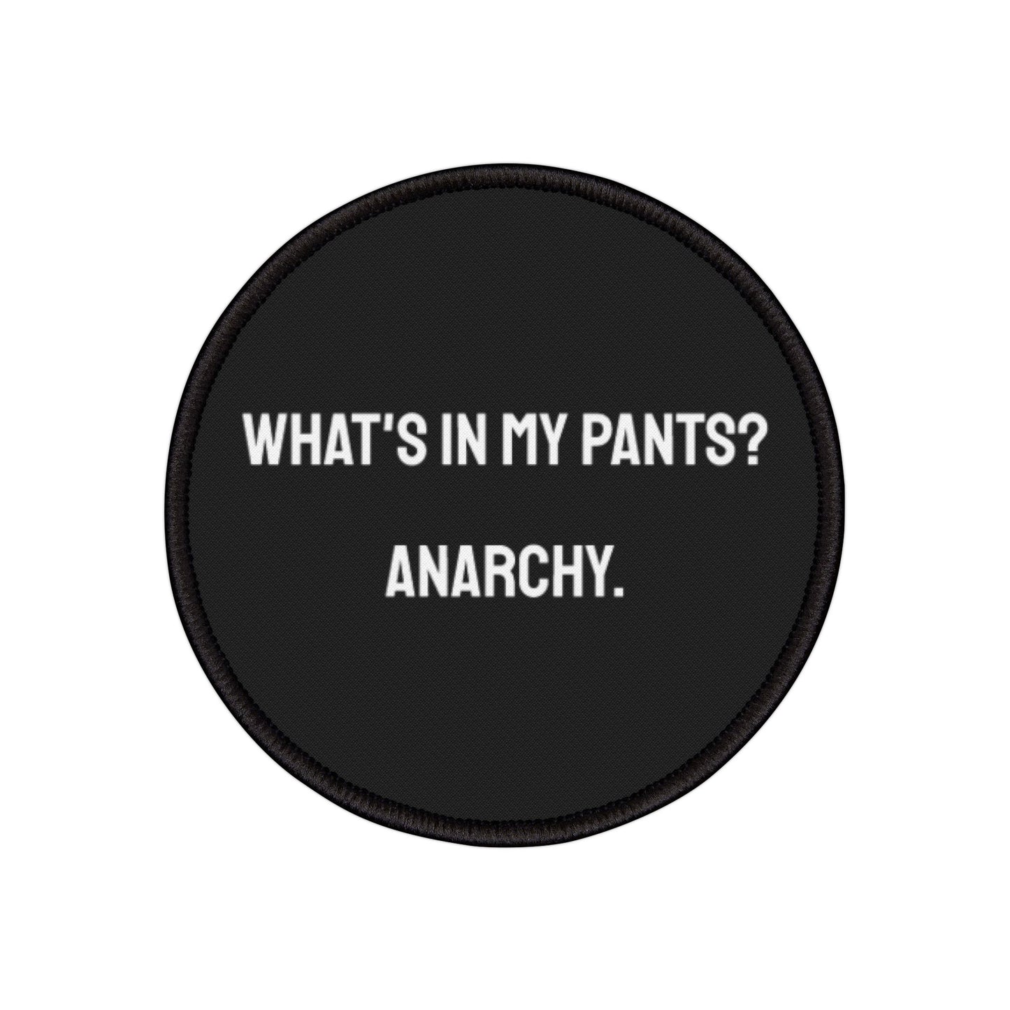 What's In My Pants? Anarchy. - Iron-On Patch