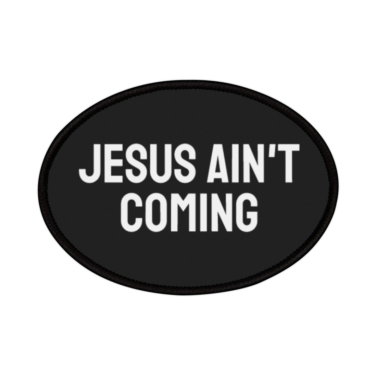 Jesus Ain't Coming - Iron-On Patch