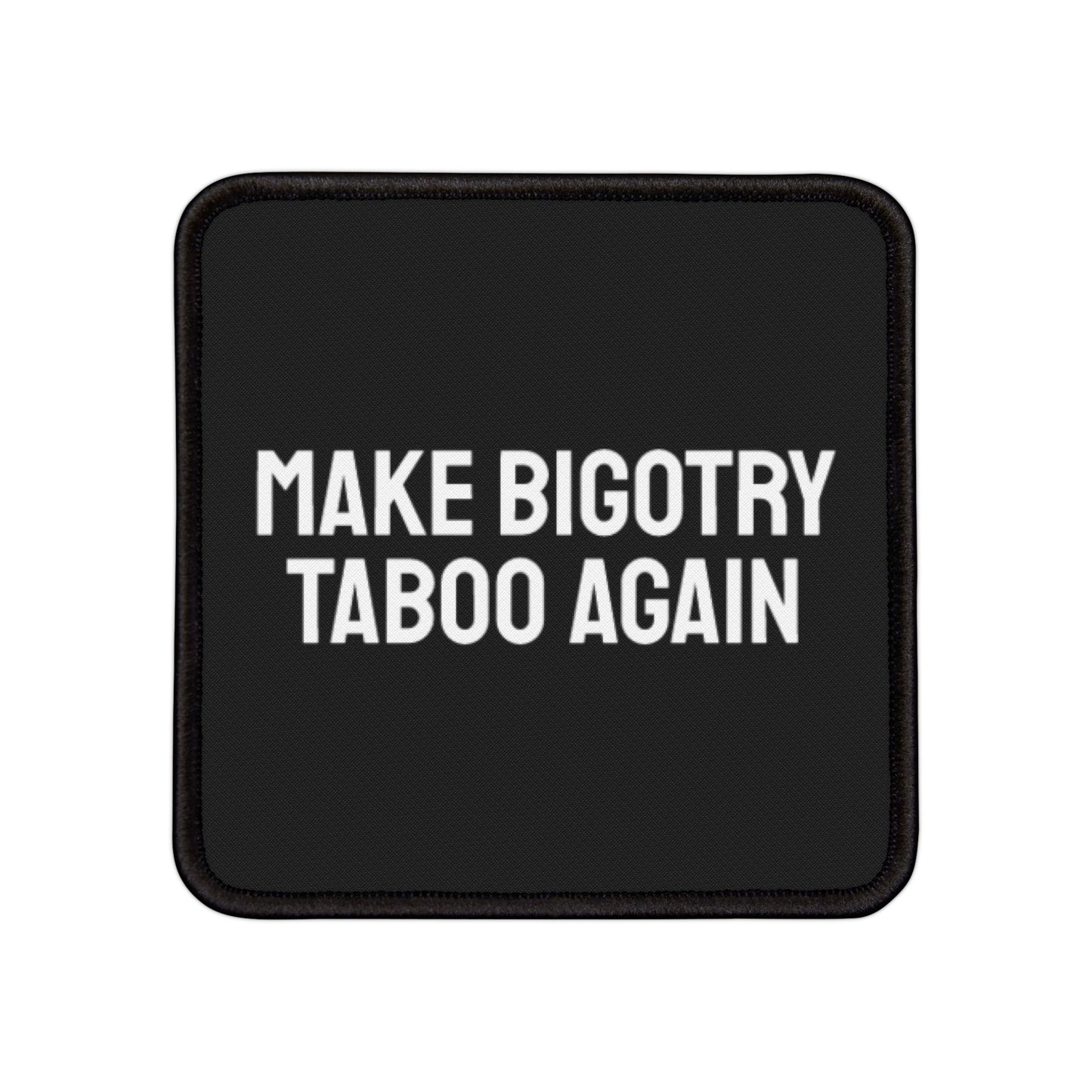 Make Bigotry Taboo Again - Iron-On Patch