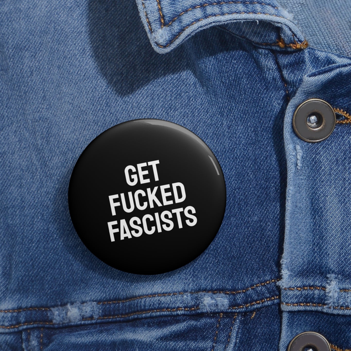 Get Fucked Fascists - Pin Buttons