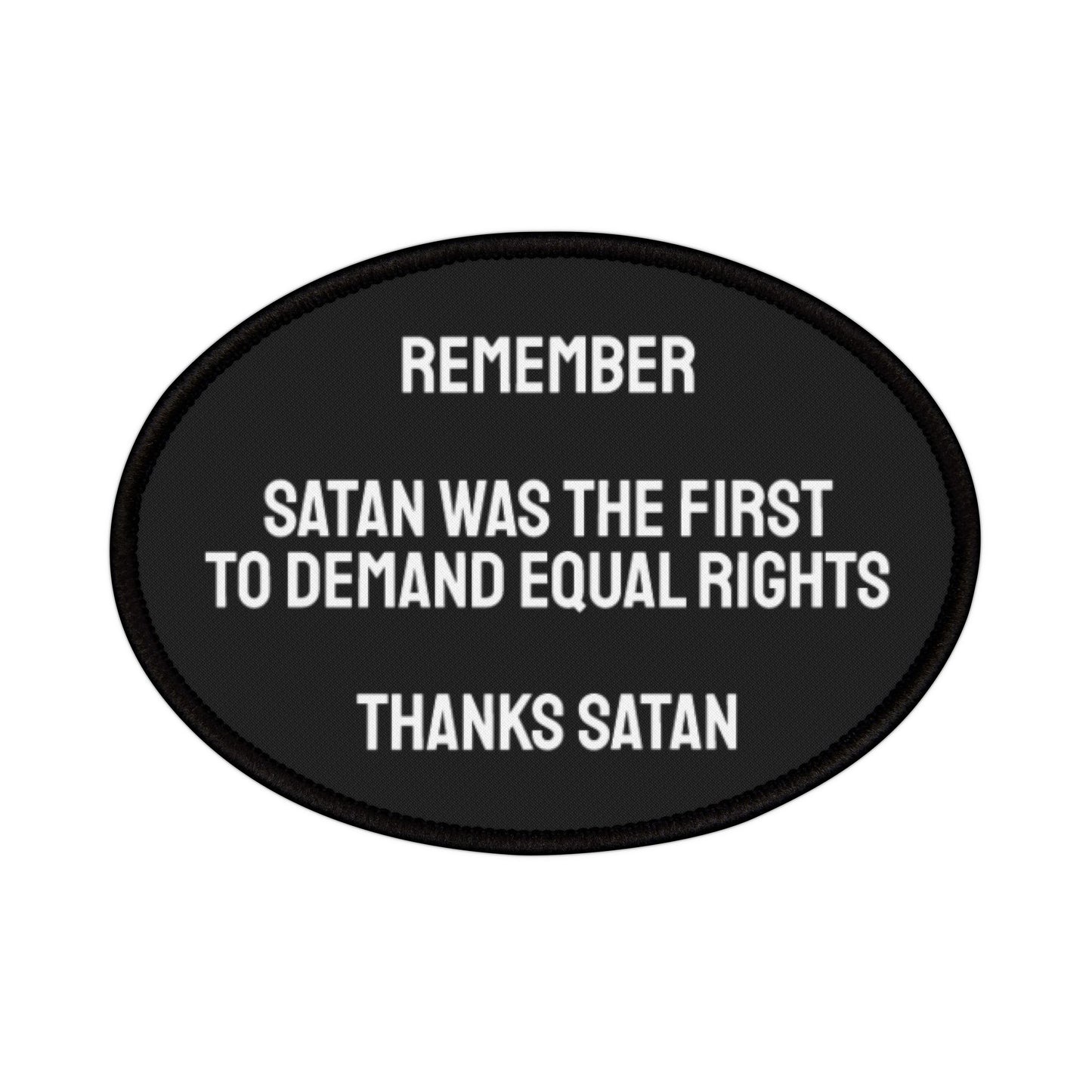 Remember Satan Was The First To Demand Equal Rights Thanks Satan - Iron-On Patch