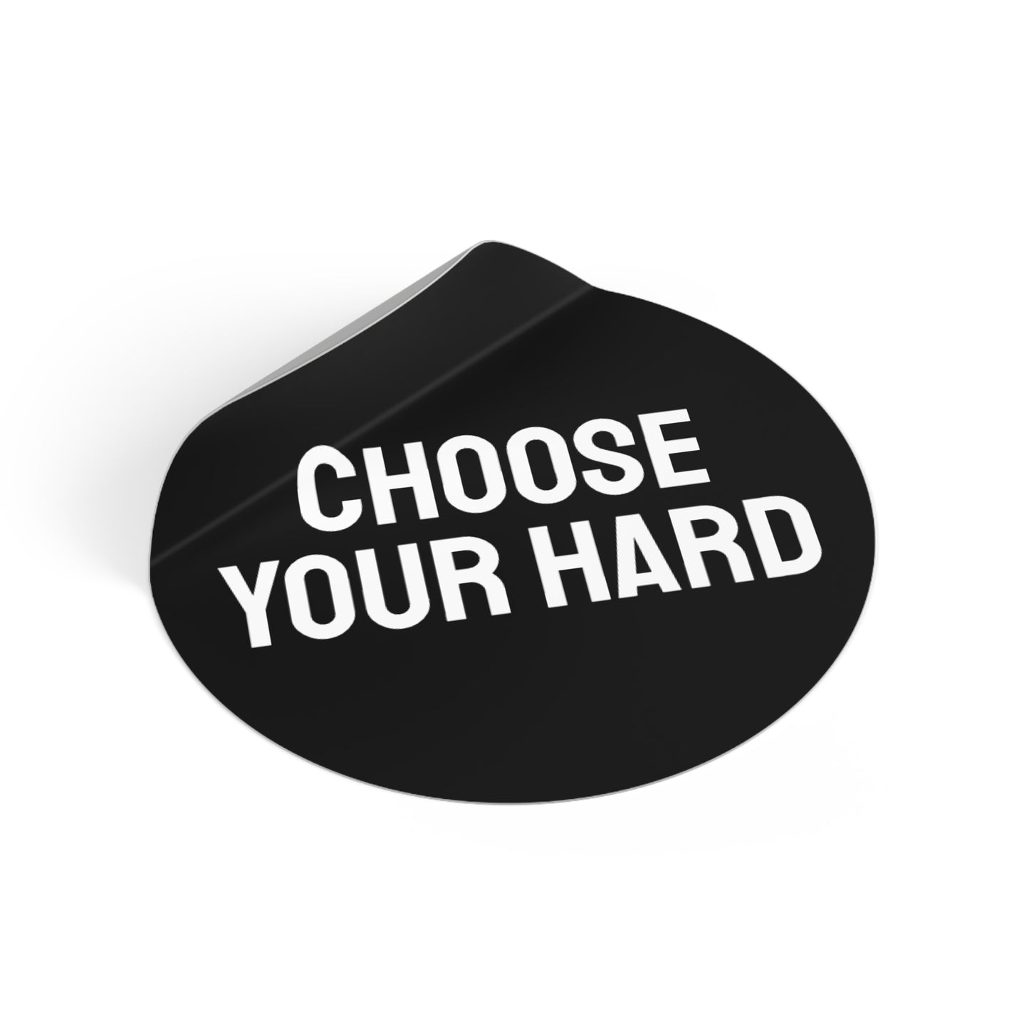 Choose Your Hard - Round Vinyl Stickers