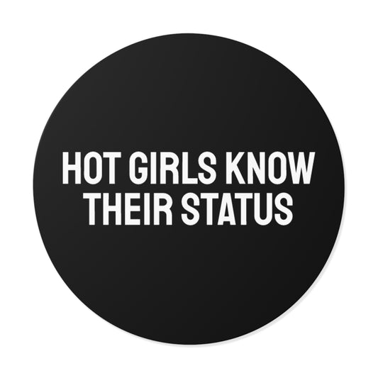 How Girls Know Their Status - Round Vinyl Stickers