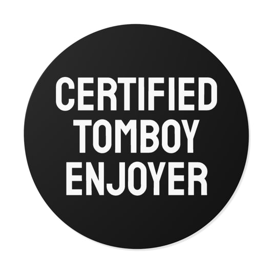 Certified Tomboy Enjoyer - Round Vinyl Stickers