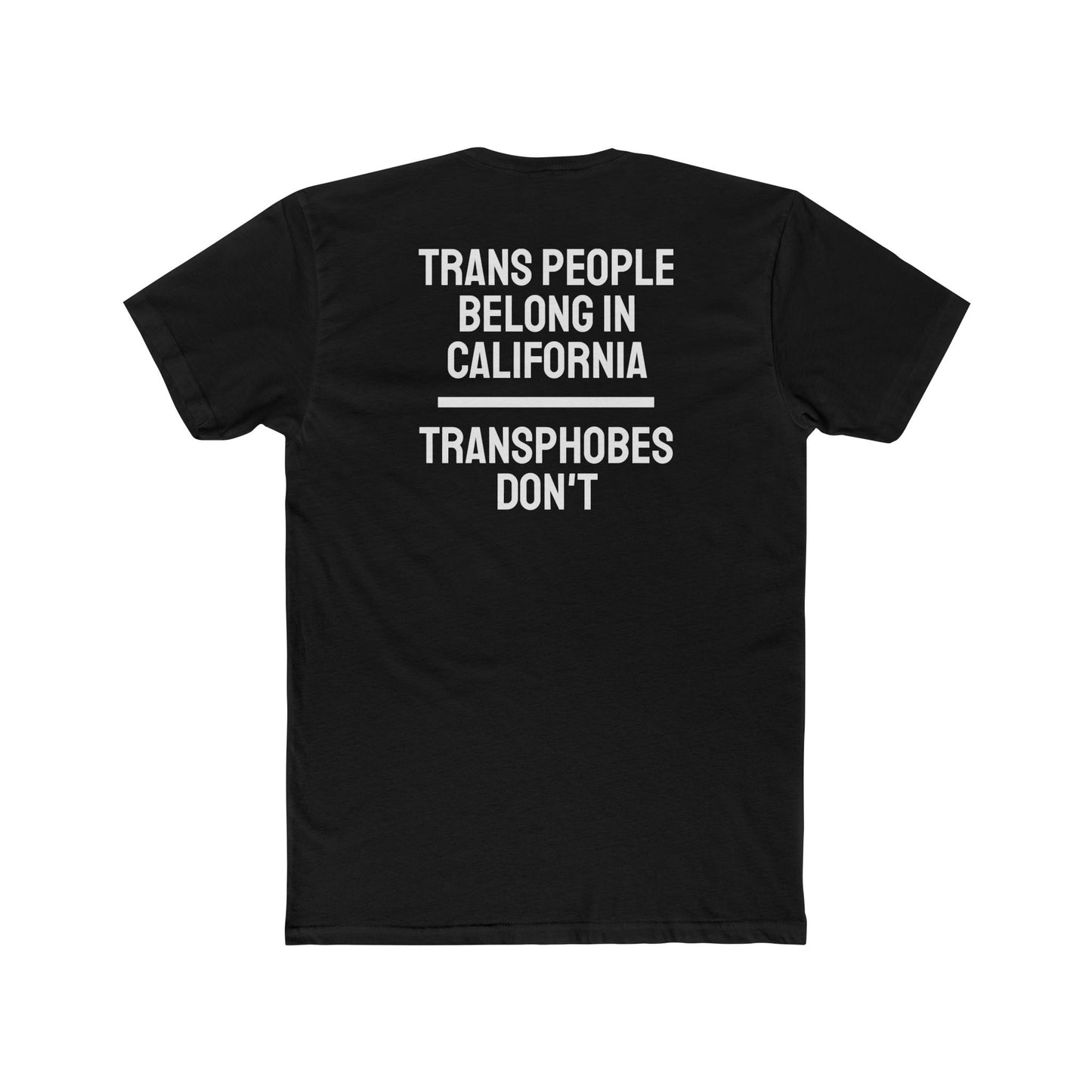 Trans People Belong In California Transphobes Don't - Unisex Cotton Crew Tee