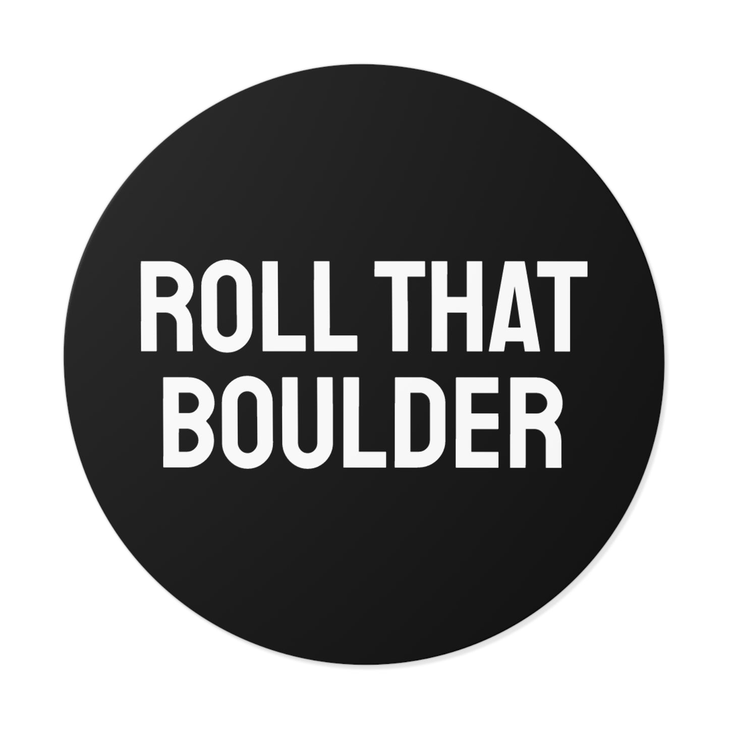 Roll That Boulder - Round Vinyl Stickers