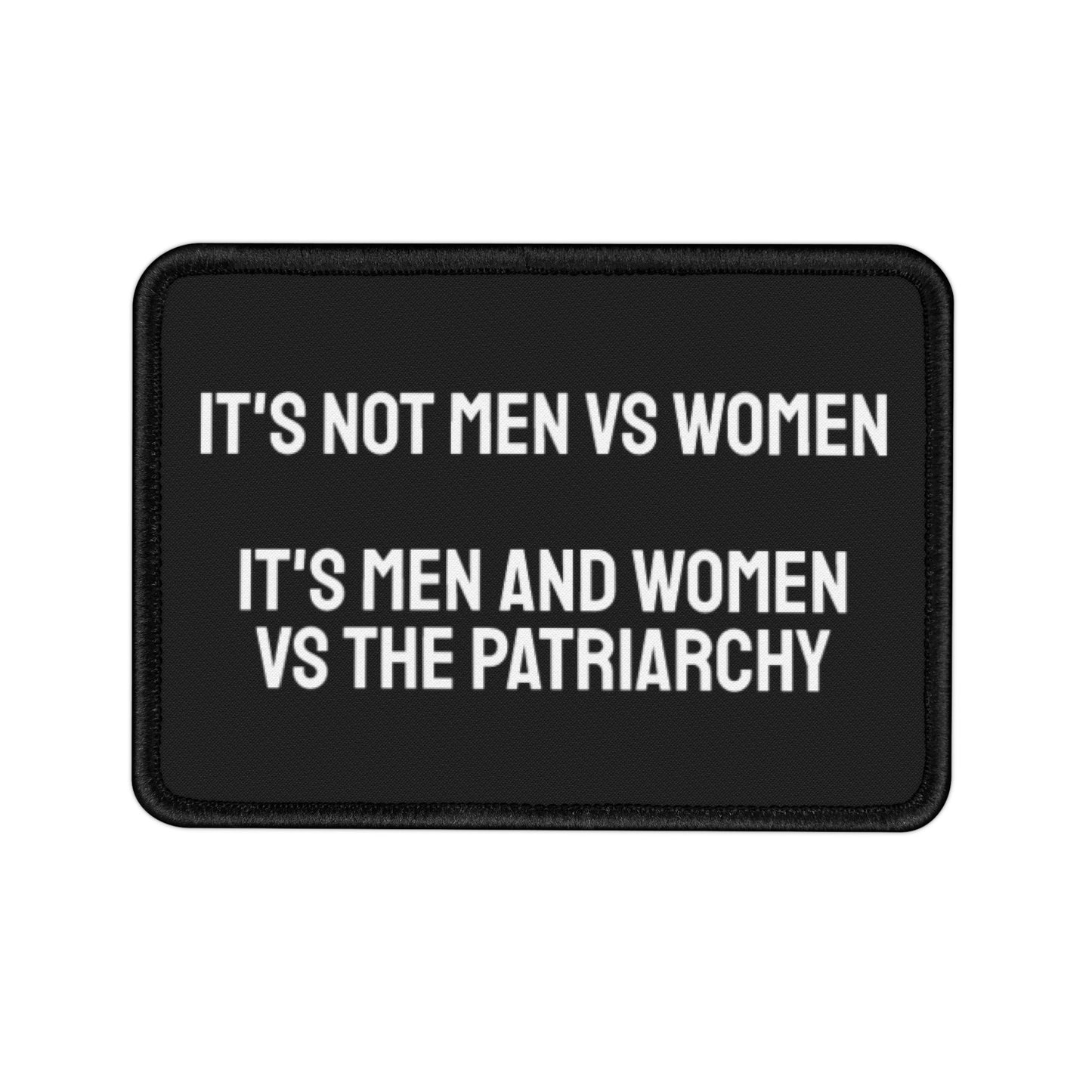 It's Not Men Vs Women It's Men And Women Vs The Patriarchy - Iron-On Patch