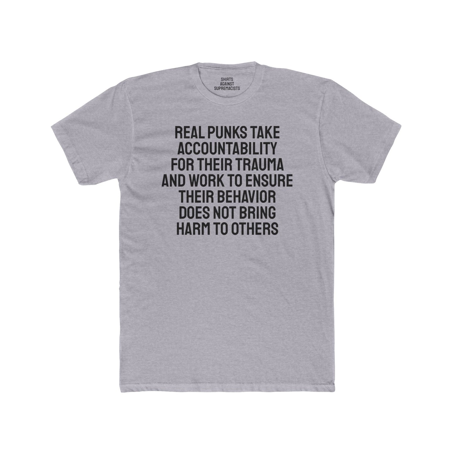 Real Punks Take Accountability For Their Trauma And Work To Ensure Their Behavior Does Not Bring Harm To Others - Unisex Cotton Crew Tee