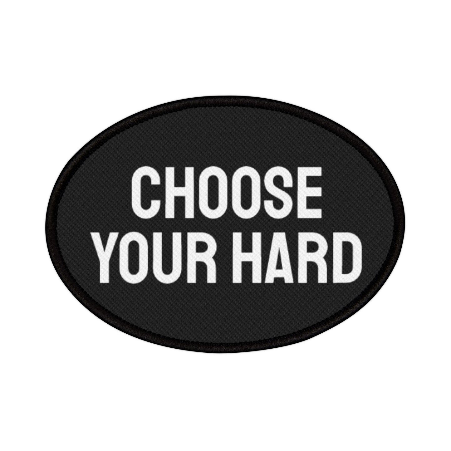 Choose Your Hard - Iron-On Patch