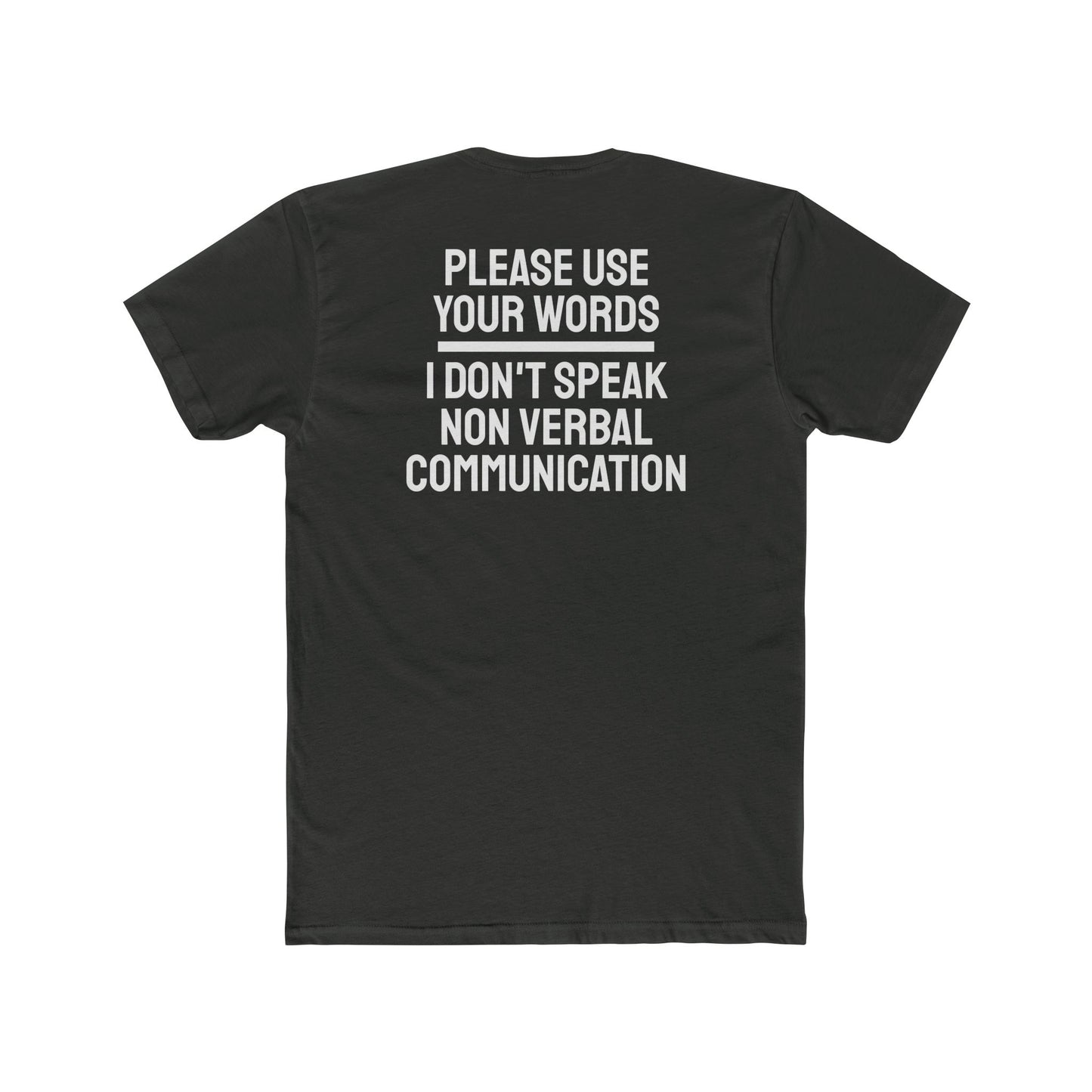 Please Use Your Words I Don't Speak Non Verbal Communication - Unisex Cotton Crew Tee