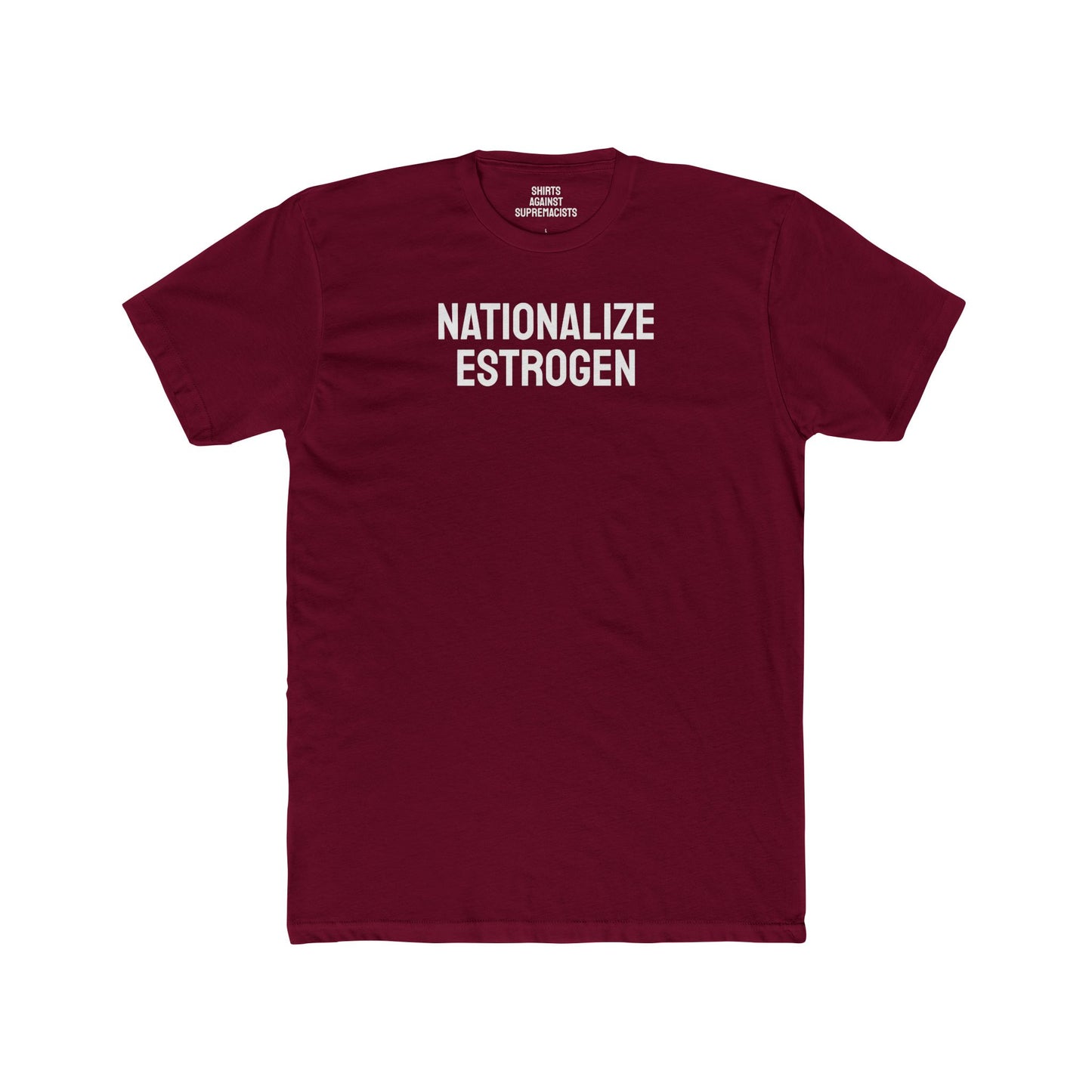 Nationalize Estrogen - Unisex Cotton Crew Tee