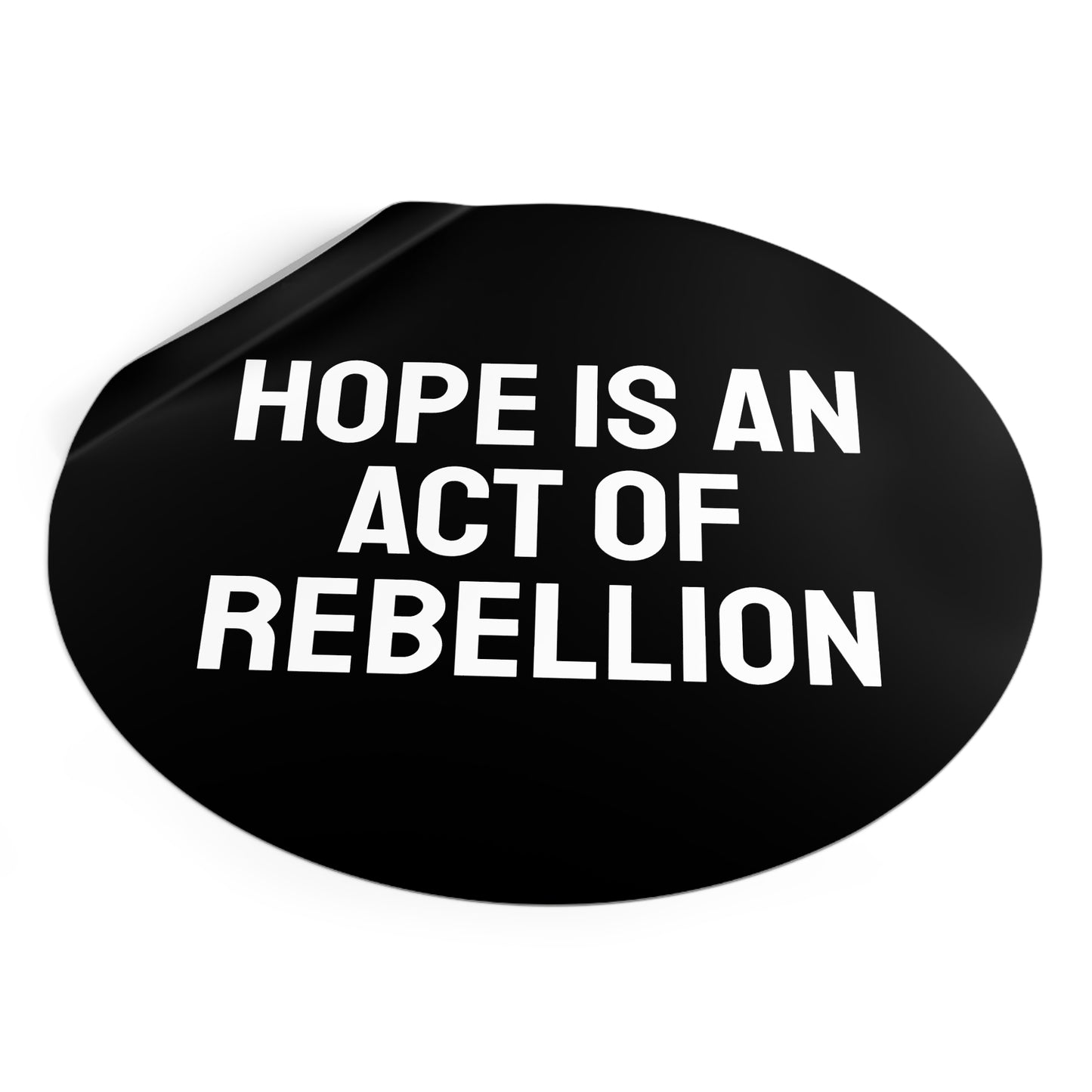 Hope Is An Act Of Rebellion - Round Vinyl Stickers