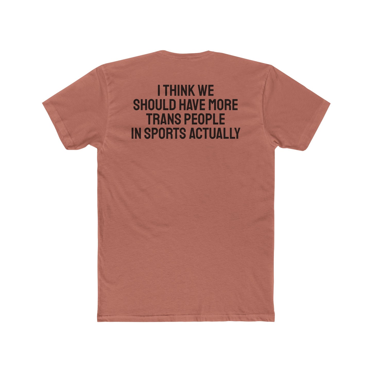 I Think We Should Have More Trans People In Sports Actually Unisex Cotton Crew Tee