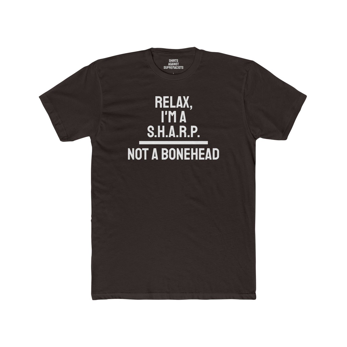 Relax, I'm A S.H.A.R.P. Not A Bonehead - Unisex Cotton Crew Tee