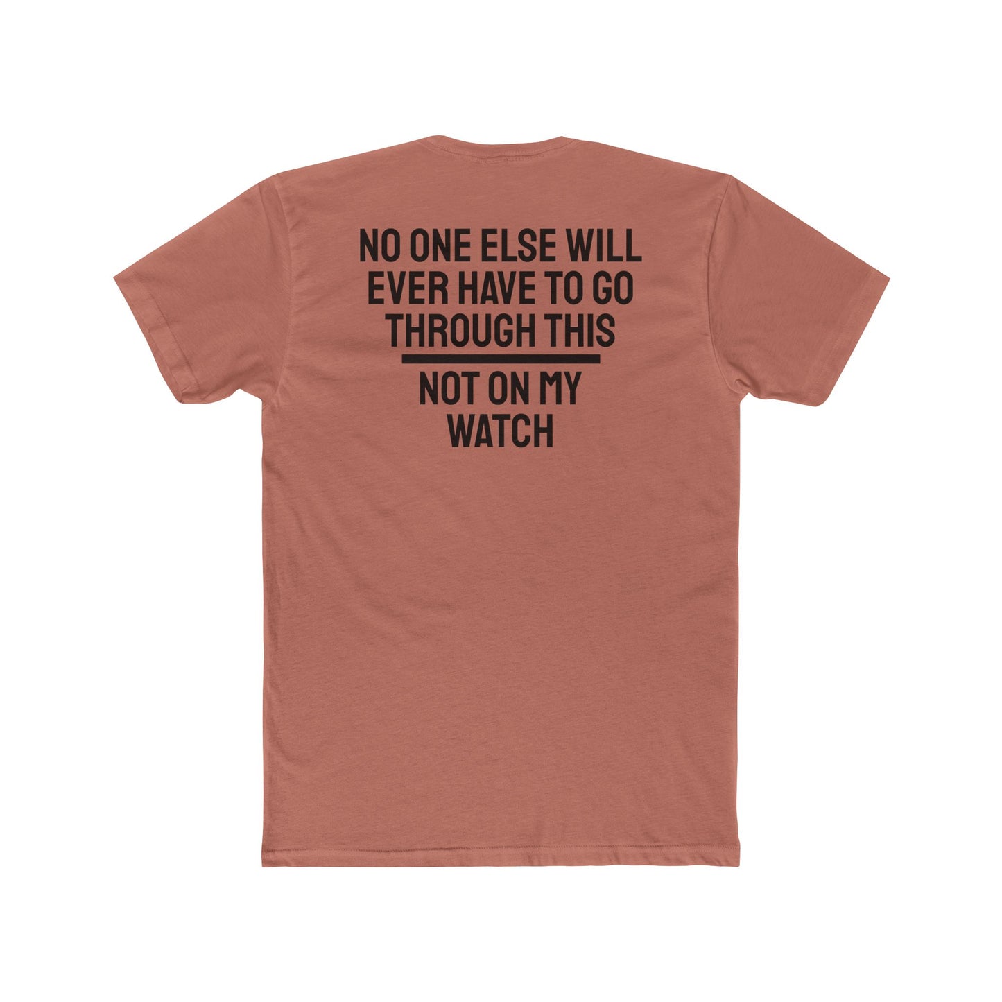 No One Else Will Have To Go Through This Not On My Watch - Unisex Cotton Crew Tee