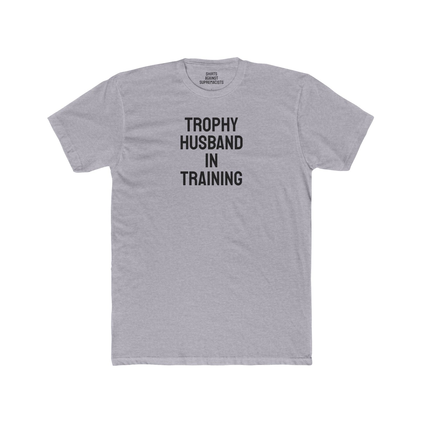 Trophy Husband In Training - Unisex Cotton Crew Tee