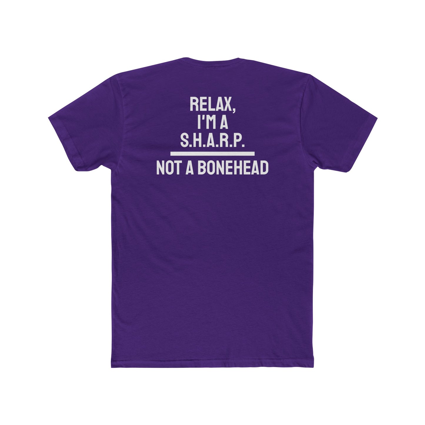 Relax, I'm A S.H.A.R.P. Not A Bonehead - Unisex Cotton Crew Tee